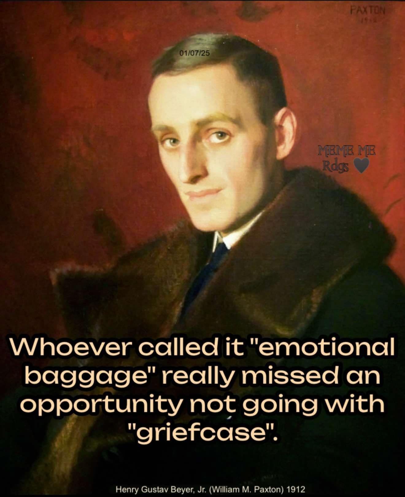 Placeholder image. Meme by Robin Speight. Painting image of a man in a thick coat with text, whoever called it "emotional baggage" really missed an opportunity not going with "griefcase".